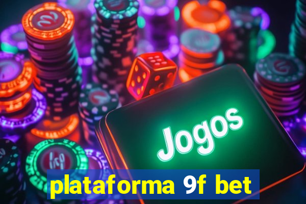 plataforma 9f bet